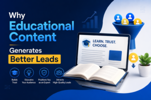 Why Educational Content Generates Better Leads in 2026