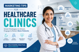 Marketing Tips for Healthcare Clinics: How to Attract More Patients and Build Trust Online