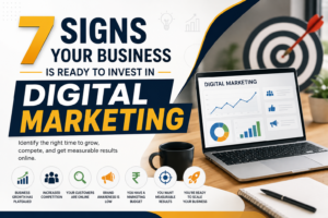 7 Signs Your Business Needs Digital Marketing