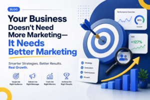Your Business Needs Better Marketing, Not More Marketing