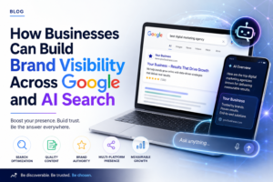 How Businesses Can Build Brand Visibility Across Google and AI Search