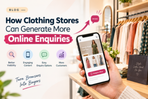 How Clothing Stores Can Generate More Online Enquiries | Digital Marketing for Clothing Stores