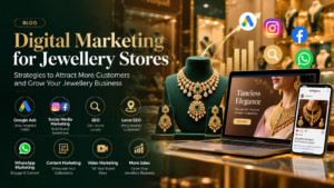 Digital Marketing for Jewellery Stores: A Complete Guide
