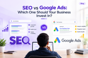 SEO vs Google Ads: Which One Should Your Business Invest In?