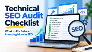 Technical SEO Audit Checklist: What to Fix Before Investing More